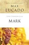 Max Lucado - Life Lessons from Mark