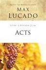 Max Lucado - Life Lessons from Acts