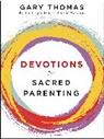Gary Thomas, Gary L. Thomas - Devotions for Sacred Parenting