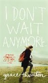 Grace Thornton - I Don't Wait Anymore