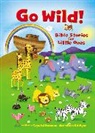 Crystal Bowman, Crystal/ Myer Bowman, Zondervan, Ed Myer - Go Wild! Bible Stories for Little Ones