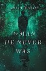 James L. Rubart - The Man He Never Was