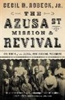 Cecil M. Robeck - The Azusa Street Mission and Revival