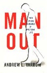 Yarrow, Andrew Yarrow, Andrew L Yarrow, Andrew L. Yarrow, Yarrow Andrew L. - Man Out