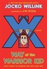 Jocko Willink, Jon Bozak - Way of the Warrior Kid: From Wimpy to Warrior the Navy Seal Way: A Novel