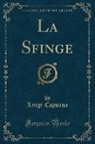 Luigi Capuana - La Sfinge (Classic Reprint)