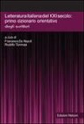F. De Napoli, R. Tommasi - Letteratura italiana del XXI secolo. Primo dizionario orientativo degli scrittori