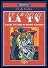 Leandro Castellani - Te la do io la Tv. La menzogna eretta a sistema nelle riflessioni di un teleterrorista