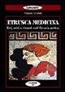 Vittorio Gradoli - Etrusca medicina. Dei, miti e rimedi nell'Etruria antica