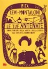 Rita Levi-Montalcini, Giuseppina Tripodi, G. Ferri - Le tue antenate. Donne pioniere nella società e nella scienza dall'antichità ai giorni nostri