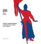 France: instant présent. Contemporary artists from France. Ediz. italiana, francese e inglese