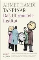 Ahmet Hamdi Tanpinar - Das Uhrenstellinstitut