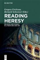 Gregor Erickson, Gregory Erickson, Schweizer, Schweizer, Bernard Schweizer - Reading Heresy