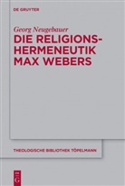 Georg Neugebauer - Die Religionshermeneutik Max Webers