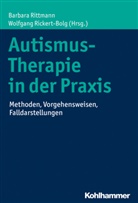 Rickert-Bolg, Rickert-Bolg, Wolfgang Rickert-Bolg, Barbar Rittmann, Barbara Rittmann - Autismus-Therapie in der Praxis