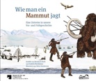 Ka Buchmann, Kathrin Buchmann, Bernhar Heeb, Bernhard Heeb, Silvia Nettekoven, Silvia Nettekoven... - Wie man ein Mammut jagt