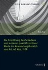 Tom Frey - Die Ermittlung des Schadens und anderer quantifizierbarer Werte im Anwendungsbereich von Art. 42 Abs. 2 OR
