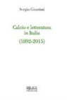 Sergio Giuntini - Calcio e letteratura in Italia (1892-2015)