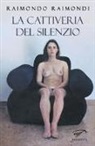 Raimondo Raimondi - La cattiveria del silenzio