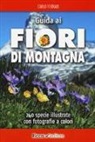 Carlo Ferrari - Guida ai fiori di montagna