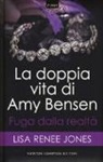 Lisa Renée Jones - Fuga dalla realtà. La doppia vita di Amy Bensen