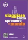 Michela Bianchi - Viaggiare senza spremere il mondo. Turisti, ecoturisti e viaggiatori
