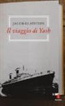 Jacob Glatstein, M. I. Romano, Marisa Ines Romano, R. Wisse, Ruth Wisse - Il viaggio di Yash