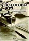 Barbara Mariotti - Grafologia. Come scoprire il carattere e la personalità attraverso la scrittura