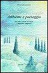Franca Canigiani - Ambiente e paesaggio. Idee per i corsi di geografia e discipline ambientali