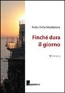Fabio Della Maddalena - Finché dura il giorno