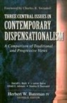 Herbert W. Bateman, Darrell L Bock, Darrell L. Bock, J Lanier Burns, Elliott Johnson, Stanley D Toussaint... - Three Central Issues in Contemporary Dispensationalism