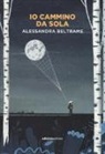 Alessandra Beltrame - Io cammino da sola