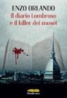Enzo Orlando - Il diario Lombroso e il killer dei musei