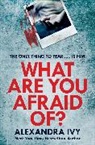 Alexandra Ivy, Ivy Alexandra - What Are You Afraid Of?