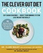 Clare Bailey, Clare Bailey Mosley - The Clever Gut Diet Cookbook