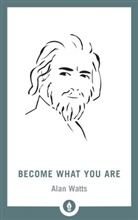 Alan Watts - Become What You Are