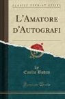 Emilio Budan - L'Amatore d'Autografi (Classic Reprint)