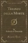 Gabriele D'Annunzio - Trionfo della Morte (Classic Reprint)