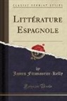 James Fitzmaurice-Kelly - Littérature Espagnole (Classic Reprint)