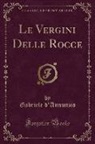 Gabriele D'Annunzio - Le Vergini Delle Rocce (Classic Reprint)
