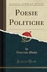 Vincenzo Monti - Poesie Politiche (Classic Reprint)