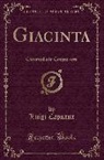 Luigi Capuana - Giacinta: Commedia in Cinque Atti (Classic Reprint)