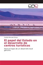 Carolina Mercado Echazu - El papel del Estado en el desarrollo de centros turísticos