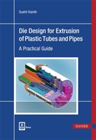 Sushil Kainth - Die Design for Extrusion of Plastic Tubes and Pipes