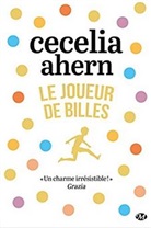 Ahern, Cecelia Ahern, Cecelia (1981-....) Ahern, Cecelia Ahern, Fabienne Vidallet - JOUEUR DE BILLES