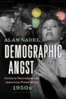 Alan Nadel - Demographic Angst