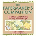 Helen Hiebert - The Papermaker's Companion