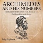 Baby, Baby Professor - Archimedes and His Numbers - Biography Books for Kids 9-12 | Children's Biography Books