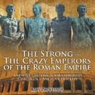 Baby, Baby Professor - The Strong and The Crazy Emperors of the Roman Empire - Ancient History Books for Kids | Children's Ancient History
