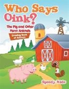 Speedy Kids - Who Says Oink? The Pig and Other Farm Animals